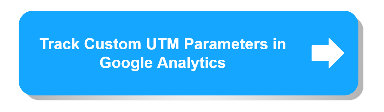 Step Up Your Game & Track Custom UTM Parameters in Google Analytics
