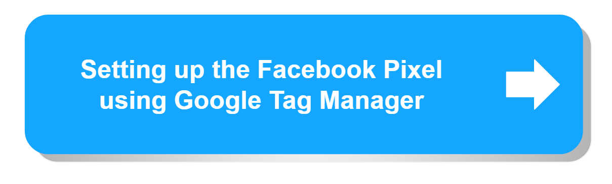 Setting up the Facebook Pixel using Google Tag Manager